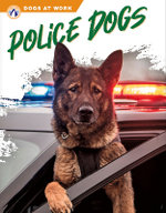 Dogs at Work: Police Dogs