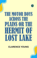 The Motor Boys Across the Plains; or, The Hermit of Lost Lake