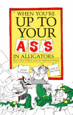 When You're Up to Your Ass in Alligators