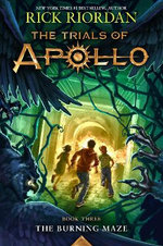 Burning Maze, the-Trials of Apollo, the Book Three Burning Maze, the-Trials of Apollo, the Book Three