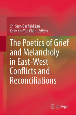 The Poetics of Grief and Melancholy in East-West Conflicts and Reconciliations