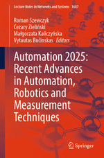 Automation 2025: Recent Advances in Automation, Robotics and Measurement Techniques
