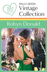 Robyn Donald Vintage Collection/Indiscretions/Element Of Risk/The Mirror Bride/Meant To Marry/The Final Proposal Robyn Donald Vintage Collection/Indiscretions/Element Of Risk/The Mirror Bride/Meant To Marry/The Final Proposal
