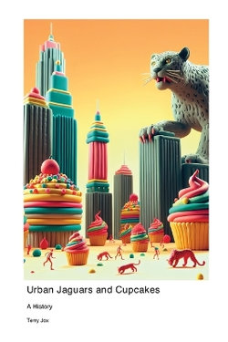 The History of Urban Jaguars and Cupcakes The History of Urban Jaguars and Cupcakes