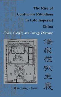 The Rise of Confucian Ritualism in Late Imperial China