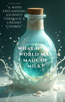 What If The World Was Made Of Milk?