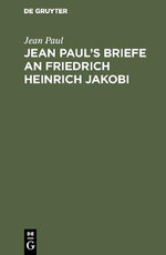Jean Paul's Briefe an Friedrich Heinrich Jakobi