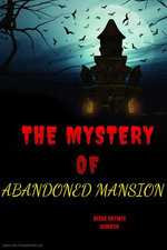 The Mystery of Abandoned Mansion
