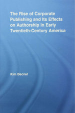 The Rise of Corporate Publishing and Its Effects on Authorship in Early Twentieth Century America