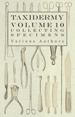 Taxidermy Vol. 10 Collecting Specimens - The Collection and Displaying Taxidermy Specimens