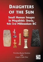 Daughters of the Sun: Small Human Images in Megalithic Iberia, 4th-3rd Millennium BC