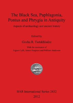 The Black Sea Paphlagonia Pontus and Phrygia in Antiquity