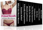Primal Needs: 10 Erotica Short Stories