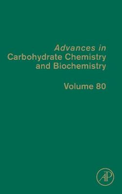 Advances in Carbohydrate Chemistry and Biochemistry: Volume 80