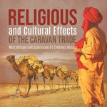 Religious and Cultural Effects of the Caravan Trade | West African Civilization Grade 6 | Children's History