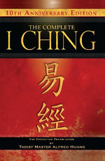 The Complete I Ching -- 10th Anniversary Edition