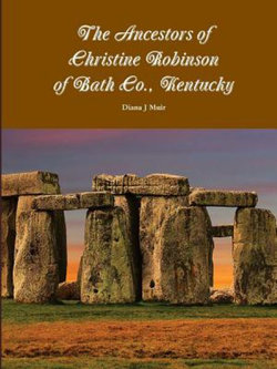 The Ancestors of Christine Robinson of Bath Co. , Kentucky