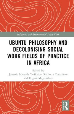 Ubuntu Philosophy and Decolonising Social Work Fields of Practice in Africa