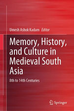Memory, History, and Culture in Medieval South Asia