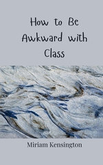 How to Be Awkward with Class