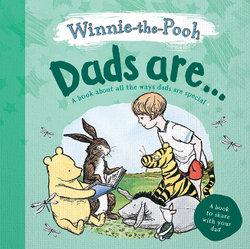 Winnie-the-Pooh : Dads Are... Winnie-the-Pooh : Dads Are...