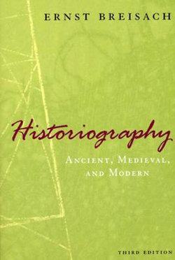 Historiography - Ancient, Medieval, and Modern, Third Edition