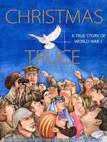 Christmas Truce: A True Story of World War 1