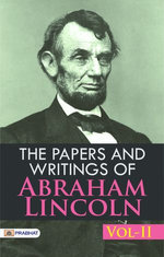 The Papers and Writings of Abraham Lincoln, Vol-II