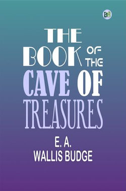 The Book of the Cave of Treasures The Book of the Cave of Treasures
