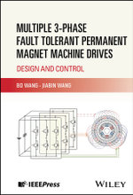 Multiple 3-Phase Fault Tolerant Permanent Magnet Machine Drives: Design and Control