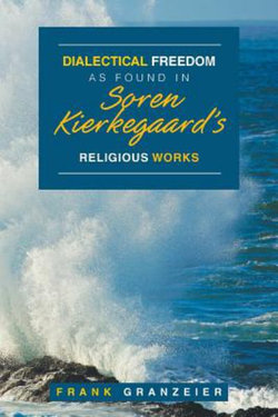 Dialectical Freedom As Found in Soren Kierkegaard's Religious Works