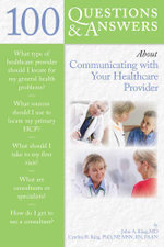 100 Questions & Answers About Communicating with Your Healthcare Provider