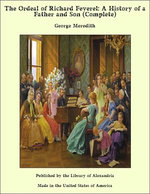 The Ordeal of Richard Feverel: A History of a Father and Son (Complete)