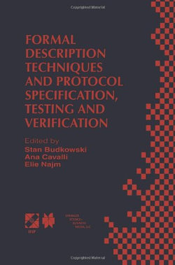 Formal Description Techniques and Protocol Specification, Testing and Verification