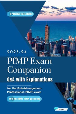 PfMP Exam Companion: Q&A with Explanations PfMP Exam Companion: Q&A with Explanations