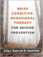 Brief Cognitive-Behavioral Therapy for Suicide Prevention Brief Cognitive-Behavioral Therapy for Suicide Prevention