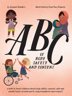 ABC of Body Safety and Consent ABC of Body Safety and Consent