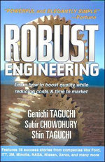 Robust Engineering: Learn How to Boost Quality While Reducing Costs & Time to Market
