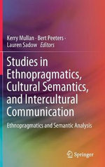 Studies in Ethnopragmatics, Cultural Semantics, and Intercultural Communication Studies in Ethnopragmatics, Cultural Semantics, and Intercultural Communication