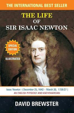 The Life of Sir Isaac Newton