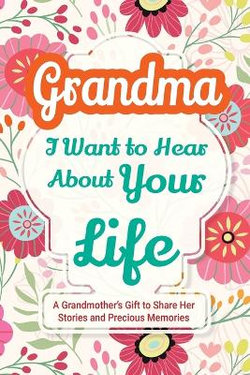 Grandma, I Want to Hear About Your Life Grandma, I Want to Hear About Your Life