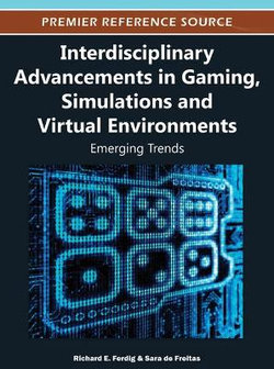 Interdisciplinary Advancements in Gaming, Simulations, and Virtual Environments