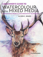 A Beginner' S Guide to Watercolour with Mixed Media