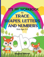 It's My Workbook to Trace Shapes, Letters and Numbers, Kids Ages 3-5