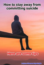 How to stay away from committing suicide How to stay away from committing suicide