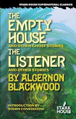 The Empty House and Other Ghost Stories / the Listener and Other Stories