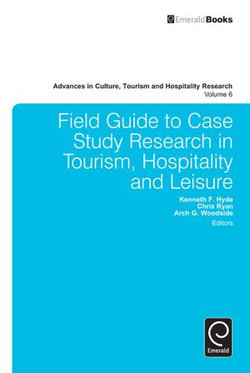 Field Guide to Case Study Research in Tourism, Hospitality and Leisure