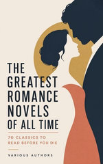 The Greatest Romance Novels of All Time - 70 Classics to Read Before You Die
