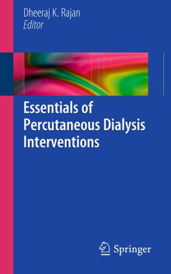 Essentials of Percutaneous Dialysis Interventions Essentials of Percutaneous Dialysis Interventions