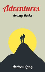 Adventures Among Books